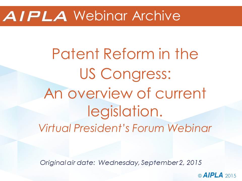 Webinar Archive - 9/2/15 - Patent Reform in the US Congress